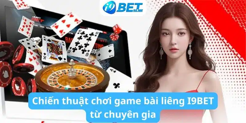 Chiến thuật chơi game bài liêng I9BET từ chuyên gia