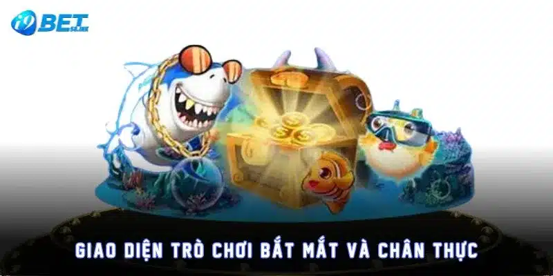 Giao diện trò chơi bắt mắt và chân thực