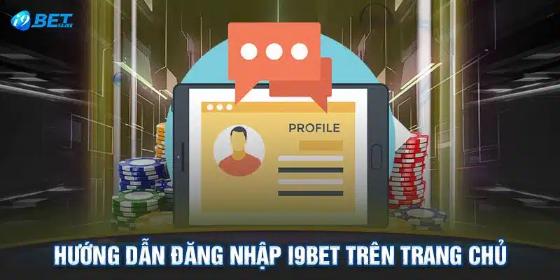 Hướng dẫn đăng nhập I9BET trên trang chủ