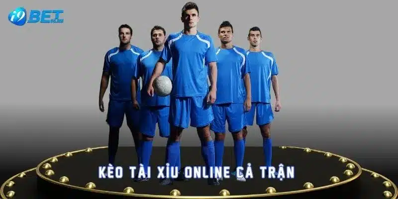 Kèo tài xỉu online cả trận 