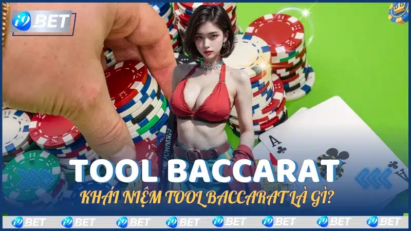 Khái Niệm Tool Baccarat là gì?