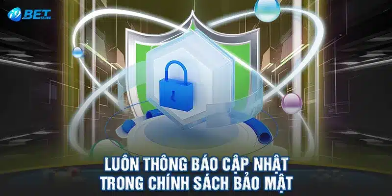 Luôn thông báo cập nhật trong chính sách bảo mật