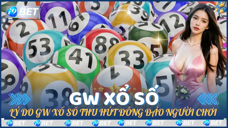 Lý do GW Xổ Số thu hút đông đảo người chơi