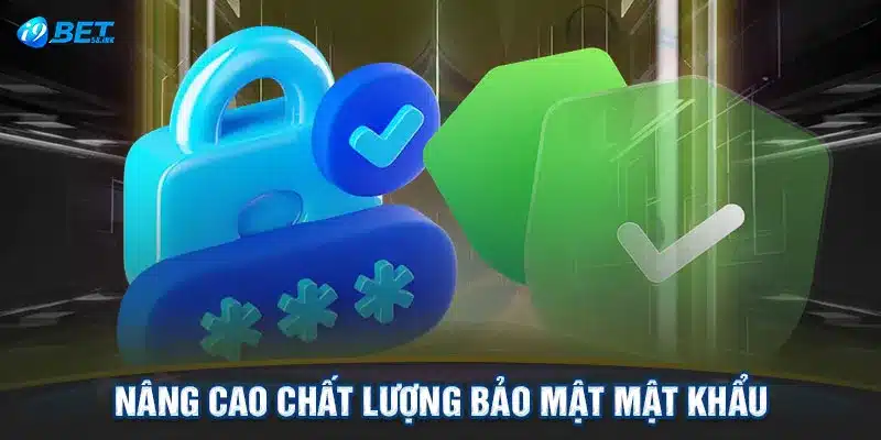 Nâng cao chất lượng bảo mật mật khẩu 