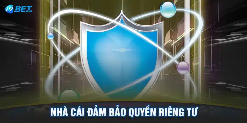 Nhà cái đảm bảo quyền riêng tư 