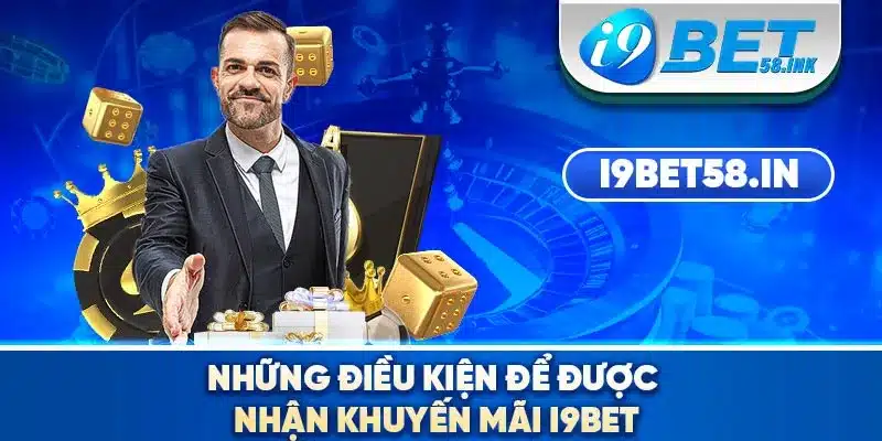 Những điều kiện để được nhận khuyến mãi I9BET