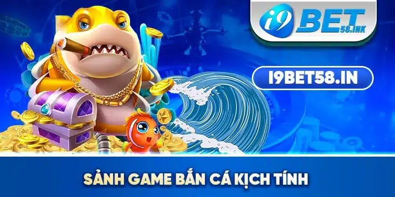 Sảnh game bắn cá kịch tính 