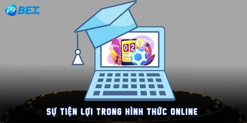 Sự tiện lợi trong hình thức online 