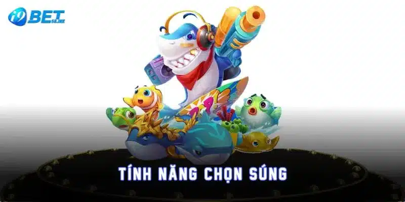 Tính năng chọn súng