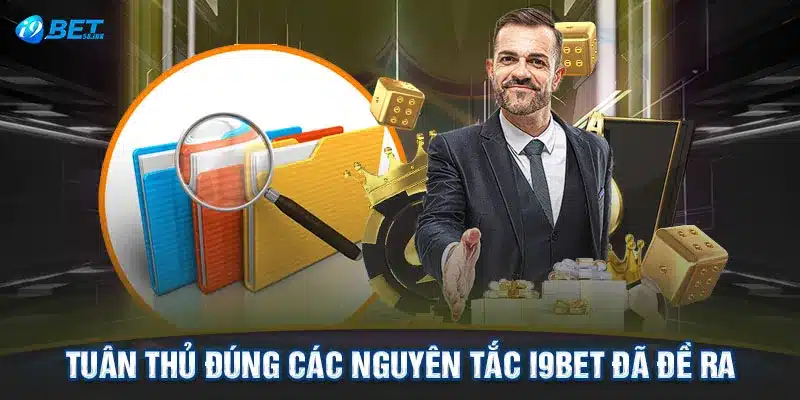 Tuân thủ đúng các nguyên tắc I9BET đã đề ra