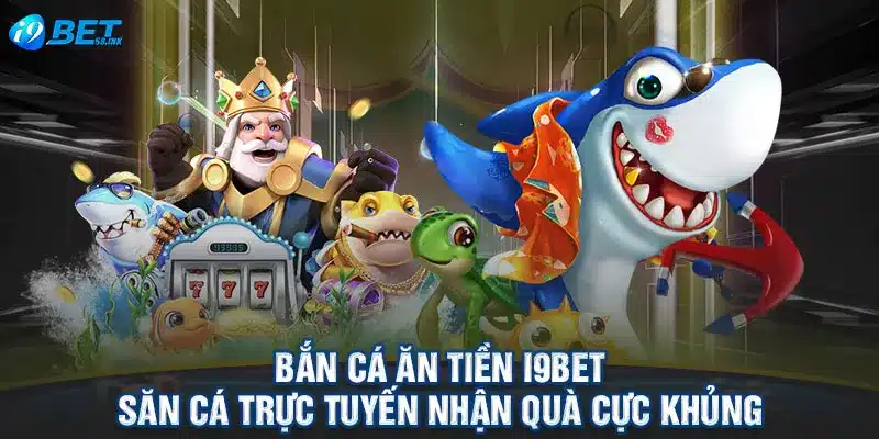 Bắn Cá Ăn Tiền - Săn Cá Trực Tuyến Nhận Quà Cực Khủng