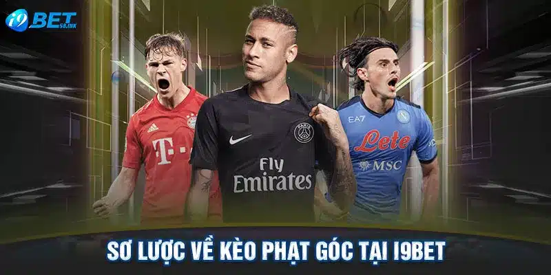 Sơ lược về kèo phạt góc tại I9BET